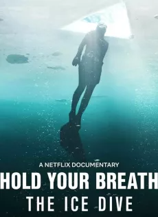 ดูหนัง กลั้นหายใจใต้น้ำแข็ง (2022) Hold Your Breath The Ice Dive