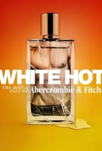 ดูหนังออนไลน์ แบรนด์รุ่งสู่แบรนด์ร่วง (2022) White Hot The Rise & Fall of Abercrombie & Fitch