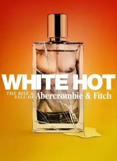 ดูหนัง แบรนด์รุ่งสู่แบรนด์ร่วง (2022) White Hot The Rise & Fall of Abercrombie & Fitch