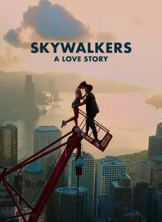 ดูหนัง คู่รักนักไต่ฟ้า Skywalkers A Love Story (2024)