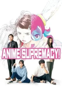 ดูหนังออนไลน์ วัยชน คนเมะ Anime Supremacy (2022)