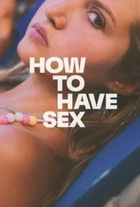 ดูหนังออนไลน์ ซิงนั้นสำคัญไฉน How To Have Sex (2023)