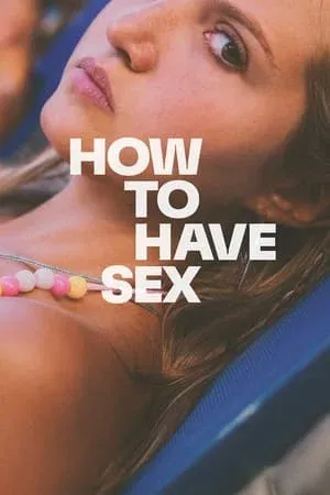 ดูหนัง ซิงนั้นสำคัญไฉน How To Have Sex (2023)