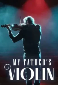 ดูหนังออนไลน์ ไวโอลินของพ่อ My Father’s Violin (2022)