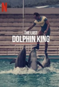 ดูหนังออนไลน์ ราชาโลมาคนสุดท้าย The Last Dolphin King (2022)