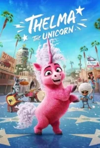 ดูหนังออนไลน์ ยูนิคอร์นน้อยเทลม่า Thelma the Unicorn (2024)